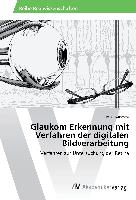 Glaukom Erkennung mit Verfahren der digitalen Bildverarbeitung