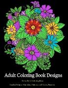 Adult Coloring Book Designs: Stress Relief Coloring: Garden Designs, Mandalas, Animals, and Paisley Patterns