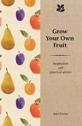 Grow Your Own Fruit: Inspiration and Practical Advice