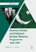 America, Britain and Pakistan¿s Nuclear Weapons Programme, 1974-1980