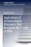 Applications of Aminoacylation Ribozymes That Recognize the 3&#8242,-End of Trna