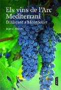Els vins de l'Arc Mediterrani : de Alacant a Montpeller