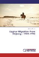 Uyghur Migration From Xinjiang : 1949-1990