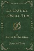La Case de l'Oncle Tom (Classic Reprint)