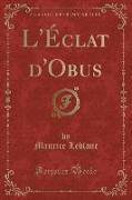 L'Éclat d'Obus (Classic Reprint)