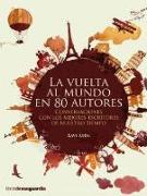 La vuelta al mundo en 80 autores : conversaciones con los mejores escritores de nuestro tiempo