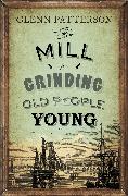 The Mill for Grinding Old People Young