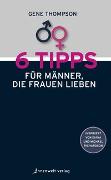 6 Tipps für Männer, die Frauen lieben