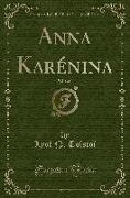 Anna Karénina, Vol. 1 of 2 (Classic Reprint)