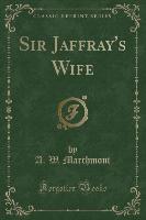 Sir Jaffray's Wife (Classic Reprint)