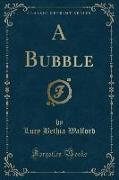 A Bubble (Classic Reprint)