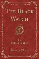 The Black Watch, Vol. 1 of 2 (Classic Reprint)