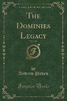 The Dominies Legacy, Vol. 3 of 3 (Classic Reprint)