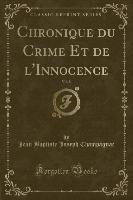 Chronique du Crime Et de l'Innocence, Vol. 8 (Classic Reprint)