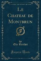 Le Chateau de Montbrun, Vol. 2 (Classic Reprint)