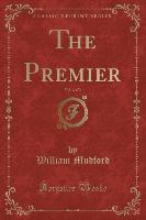 The Premier, Vol. 2 of 3 (Classic Reprint)