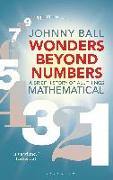 Wonders Beyond Numbers: A Brief History of All Things Mathematical