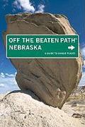 Nebraska Off the Beaten Path(r): A Guide to Unique Places