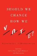 Should We Change How We Vote?