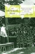 The Imperial Irish: Canada's Irish Catholics Fight the Great War, 1914-1918 Volume 78