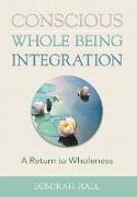 Conscious Whole Being Integration