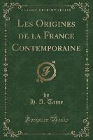 Les Origines de la France Contemporaine (Classic Reprint)