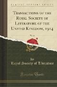 Transactions of the Royal Society of Literature of the United Kingdom, 1914, Vol. 32 (Classic Reprint)