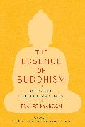 The Essence of Buddhism: An Introduction to Its Philosophy and Practice