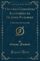 Oeuvres Complètes Illustrées de Gustave Flaubert