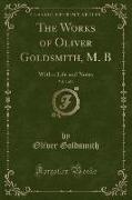 The Works of Oliver Goldsmith, M. B, Vol. 3 of 4