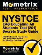 NYSTCE Eas Educating All Students Test (201) Secrets Study Guide: NYSTCE Exam Review for the New York State Teacher Certification Examinations