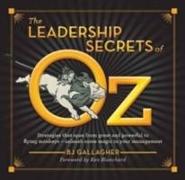The Leadership Secrets of Oz: Strategies from Great and Powerful to Flying Monkeys - Unleash Some Magic in Your Management!