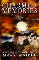 Charmed Memories: A Princess of Valendria Novel
