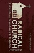 Radical Church: A Call to Rediscover the Radical Roots of the Christian Faith