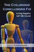 The Childhood Conclusions Fix: Turning Negative Self-Talk Around