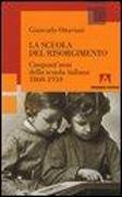 La scuola del Risorgimento. Cinquant'anni della scuola italiana 1860-1910