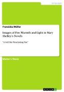 Images of Fire, Warmth and Light in Mary Shelley¿s Novels