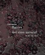 Raíces del vino natural : un año de viña