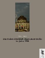 Das Kaiser-Friedrich-Museum in Berlin im Jahre 1904