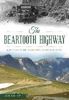 The Beartooth Highway: A History of America's Most Beautiful Drive