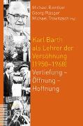 Karl Barth als Lehrer der Versöhnung (1950–1968)