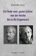 Die Rede vom ,guten Leben' von der Antike bis in die Gegenwart