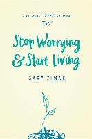 Stop Worrying & Start Living: 365 Daily Reflections