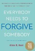 Everybody Needs to Forgive Somebody: 12 Stories of Real People Who Discovered the Life-Changing Power of Grace