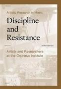 Artistic Research in Music: Discipline and Resistance