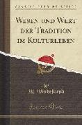 Wesen und Wert der Tradition im Kulturleben (Classic Reprint)