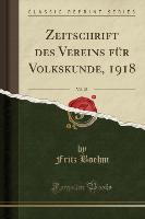 Zeitschrift des Vereins für Volkskunde, 1918, Vol. 28 (Classic Reprint)