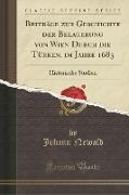 Beiträge zur Geschichte der Belagerung von Wien Durch die Türken, im Jahre 1683