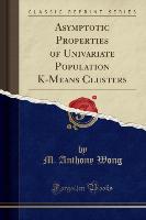 Asymptotic Properties of Univariate Population K-Means Clusters (Classic Reprint)