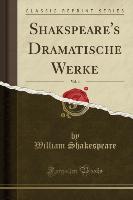Shakspeare's Dramatische Werke, Vol. 4 (Classic Reprint)